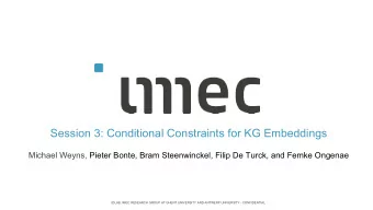 Session 3: Conditional Constraints for KG Embeddings  Michael Weyns, Pieter Bonte, Bram