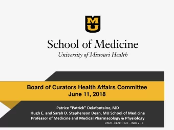 Board of Curators Health Affairs Committee  June 11, 2018  Patrice Patrick Delafontaine, MD