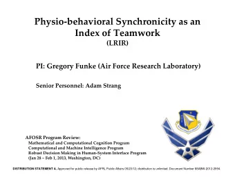 Physio  behavioral Synchronicity as an Index of Teamwork  (LRIR) PI: Gregory Funke (Air Force