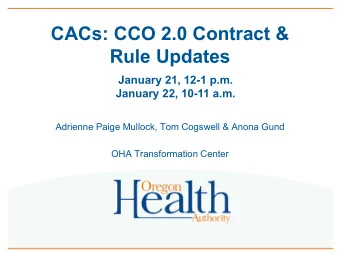 CACs: CCO 2.0 Contract &amp;  Rule Updates  January 21, 12-1 p.m.  January 22, 10-11 a.m.  Adrienne