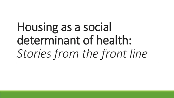 hou ousi sing as as a a soc ocial determinant of of heal