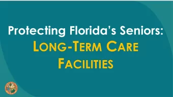 LONG-TERM CARE IN FLORIDA  698  Number of Skilled Nursing Facilities:  65,793 Number of Residents :