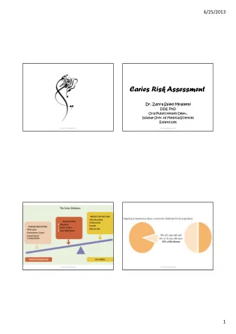 Caries Risk Assessment  Dr. Zahra Saied Moallemi  DDS, PhD  Oral Public Health Dept.,  Isfahan