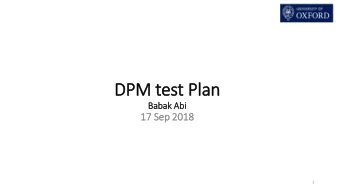 DPM test Pla  lan  Ba  Babak Abi  17 Sep 2018  1  DPM tests plan  Hardware, independent of