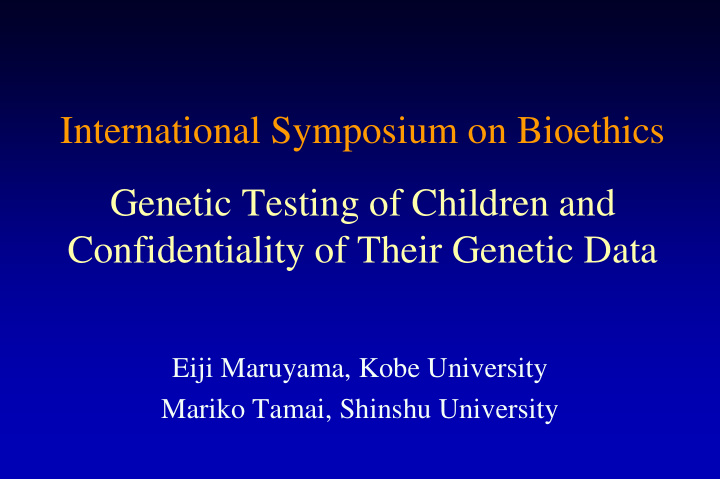 international symposium on bioethics genetic testing of