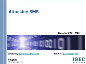 Attacking SMS BlackHat USA  2009  Zane Lackey (zane@isecpartners.com)  Luis Miras