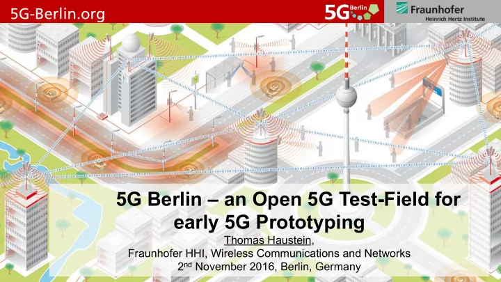5g berlin an open 5g test field for early 5g prototyping