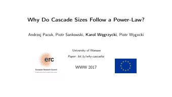 Why Do Cascade Sizes Follow a Power-Law? Andrzej Pacuk, Piotr Sankowski, Karol Wgrzycki , Piotr