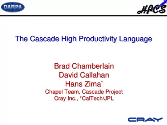 The Cascade High Productivity Language  The Cascade High Productivity Language  Brad Chamberlain