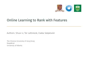 Online Learning to Rank with Features  Authors: Shuai Li, Tor Lattimore, Csaba Szepesvri  The