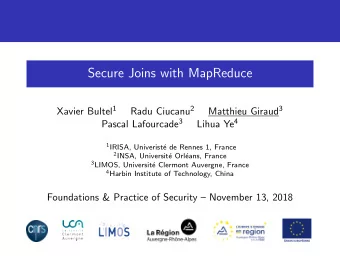 Secure Joins with MapReduce Xavier Bultel 1 Radu Ciucanu 2 Matthieu Giraud 3 Pascal Lafourcade 3