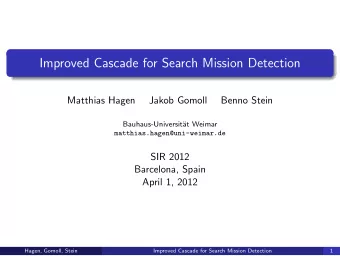 Improved Cascade for Search Mission Detection  Matthias Hagen  Jakob Gomoll  Benno Stein