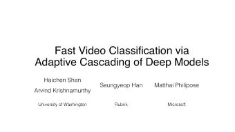 Fast Video Classification via  Adaptive Cascading of Deep Models  Haichen Shen  Seungyeop Han