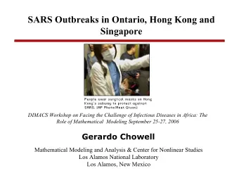 SARS Outbreaks in Ontario, Hong Kong and  Singapore  DIMACS Workshop on Facing the Challenge of