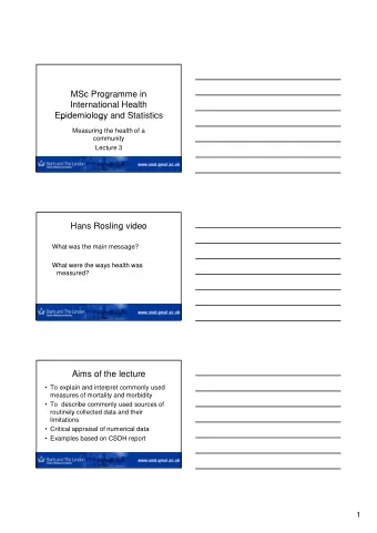 MSc Programme in  International Health  Epidemiology and Statistics  p  gy  Measuring the health of