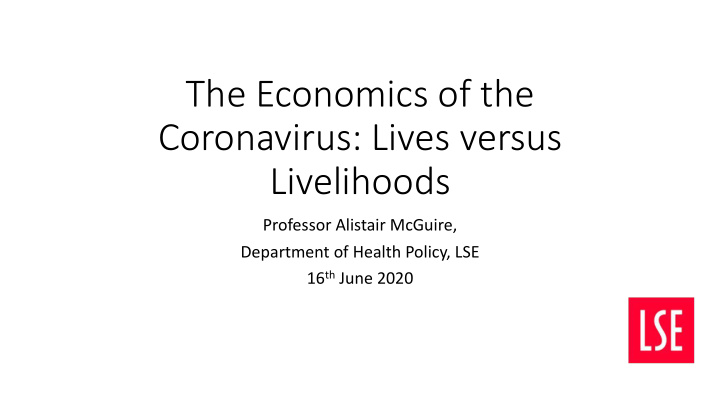 the economics of the coronavirus lives versus livelihoods