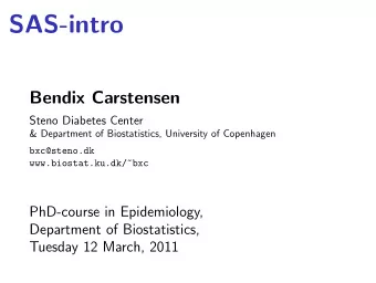 SAS-intro  Bendix Carstensen  Steno Diabetes Center  &amp; Department of Biostatistics, University