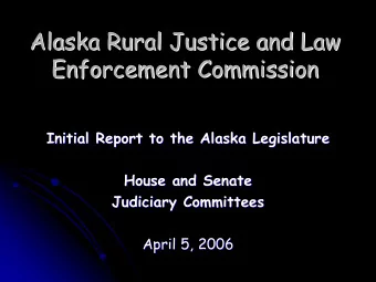 Alaska Rural Justice and Law  Alaska Rural Justice and Law  Enforcement Commission  Enforcement