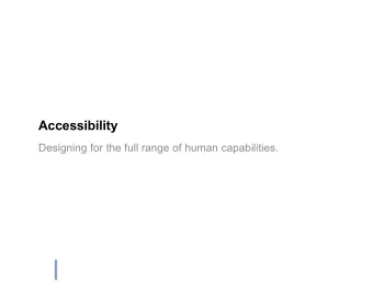Accessibility  Designing for the full range of human capabilities.  2  CS349 -- Accessibility  3