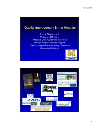 Quality Improvement in the Hospital  Scott A. Flanders, M.D.  Professor of Medicine  Associate