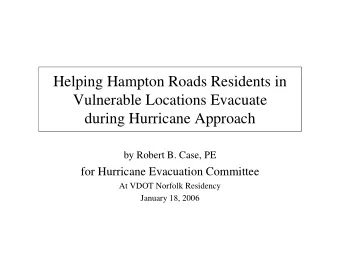 Helping Hampton Roads Residents in  Vulnerable Locations Evacuate  during Hurricane Approach  by