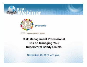 Risk Management Professional  Tips on Managing Your  Superstorm Sandy Claims  November 30, 2012  at