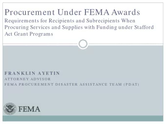 Procurement Under FEMA Awards  Requirements for Recipients and Subrecipients When  Procuring