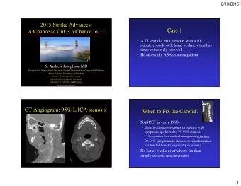 2015 Stroke Advances:  Case 1  A Chance to Cut is a Chance to.   A 75 year old man presents