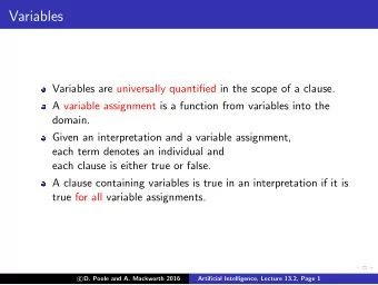 Variables  Variables are universally quantified in the scope of a clause.  A variable assignment is