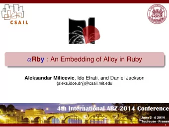 Rby : An Embedding of Alloy in Ruby Aleksandar Milicevic , Ido Efrati, and Daniel Jackson