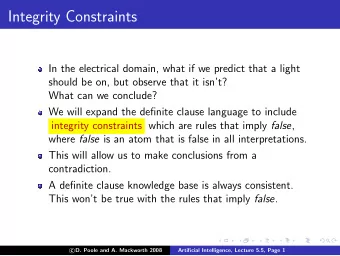 Integrity Constraints  In the electrical domain, what if we predict that a light  should be on, but