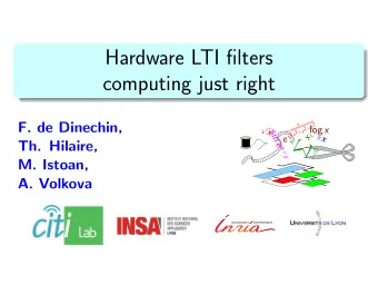 Hardware LTI filters  computing just right  x  F. de Dinechin,  x x 2+ y 2+ z 2 log x    s  i