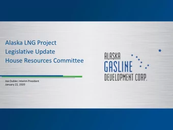 House Resources Committee  Joe Dubler, Interim President  January 22, 2020  1  AGDC Overview