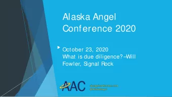 Alaska Angel  Conference 2020  October 23, 2020  What is due diligence?    Will  Fowler, S