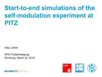 Start-to-end simulations of the  self-modulation experiment at  PITZ  Osip Lishilin DPG