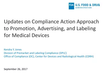 Updates on Compliance Action Approach  to Promotion, Advertising, and Labeling  for Medical Devices