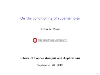 On the conditioning of subensembles  Dustin G. Mixon  Jubilee of Fourier Analysis and Applications