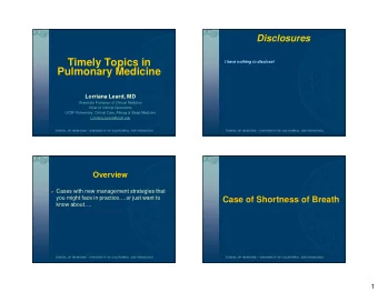 Timely Topics in  I have nothing to disclose!  Pulmonary Medicine  Lorriana Leard, MD  Associate