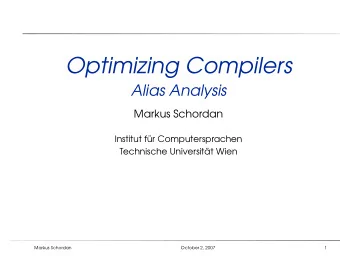 Optimizing Compilers  Alias Analysis  Markus Schordan  Institut f  ur Computersprachen
