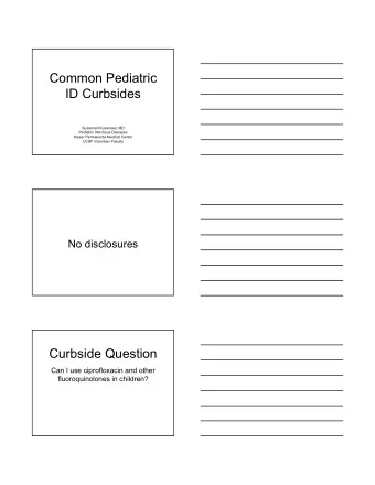 Common Pediatric  ID Curbsides  Susannah Kussmaul, MD  Pediatric Infectious Diseases  Kaiser