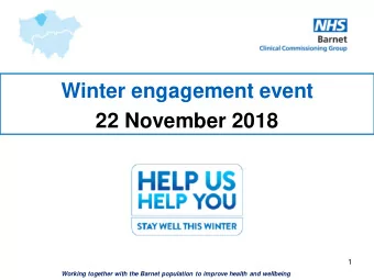 Winter engagement event  22 November 2018  1  Working together with the Barnet population to