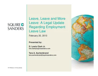 Leave, Leave and More  Leave: A Legal Update  Regarding Employment  Leave Law  February 20, 2013