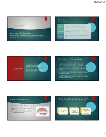 10/15/2019  Outcomes  Participants will  Have basic information about adult mental health