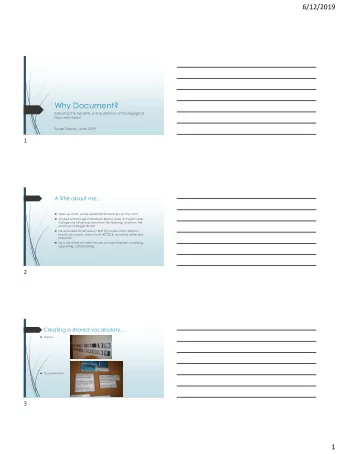 Why Document?  Exploring the benefits and audiences of Pedagogical  Documentation  Susan Stacey,