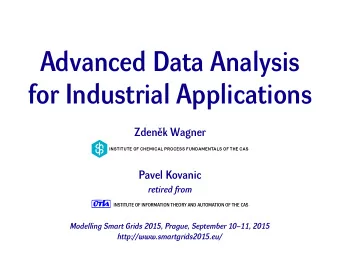 Advanced Data Analysis  for Industrial Applications  Zdenk Wagner  INSTITUTE OF CHEMICAL PROCESS