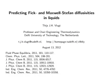 Predicting Fick- and Maxwell-Stefan diffusivities  in liquids  Thijs J.H. Vlugt  Professor and