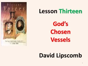 Chosen  Vessels  David Lipscomb  1 The poor of this world  were the chosen vessels of  mercy,