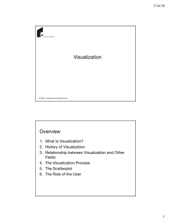 Visualization  CS 299  Introduction to Data Science  Overview  1. What Is Visualization?  2.