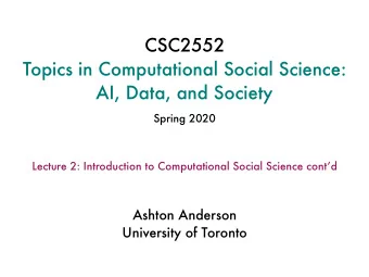 CSC2552  Topics in Computational Social Science:  AI, Data, and Society  Spring 2020  Lecture 2: