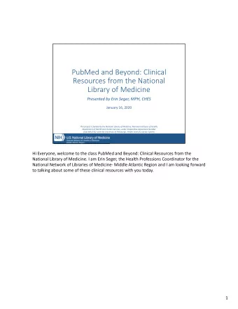 PubMed and Beyond: Clinical Resources from the National Library of Medicine Presented by Erin